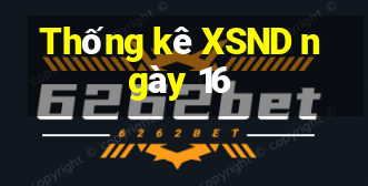 Thống kê XSND ngày 16