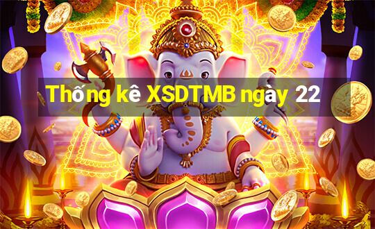 Thống kê XSDTMB ngày 22