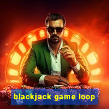 blackjack game loop