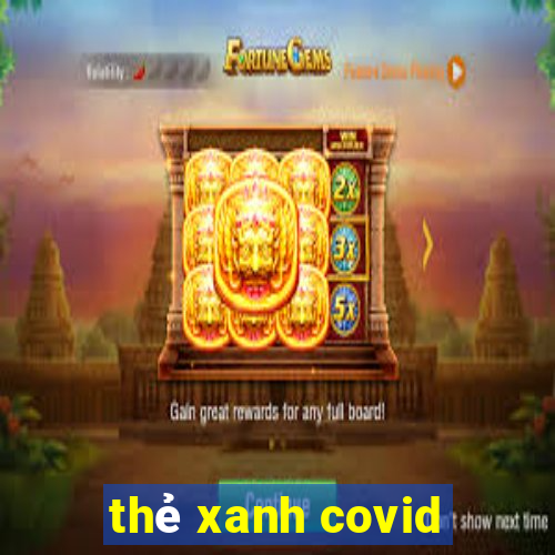 thẻ xanh covid