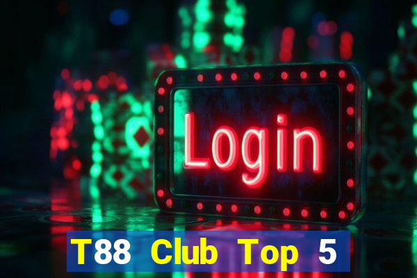 T88 Club Top 5 Game Bài Đổi Thưởng