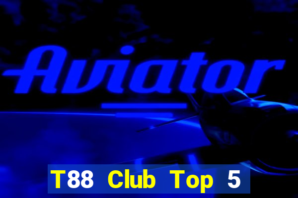 T88 Club Top 5 Game Bài Đổi Thưởng