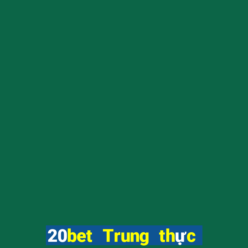 20bet Trung thực và giải trí