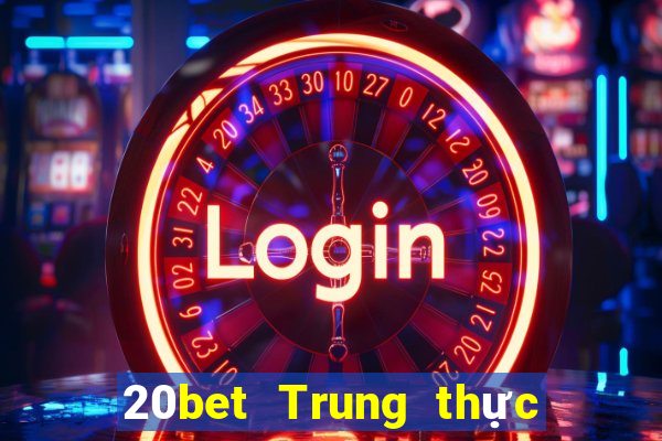 20bet Trung thực và giải trí