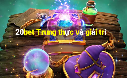 20bet Trung thực và giải trí