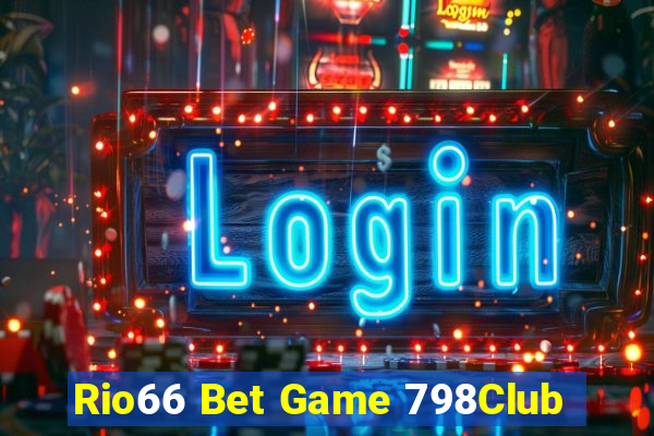 Rio66 Bet Game 798Club