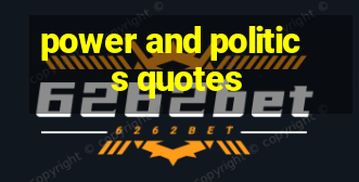 power and politics quotes