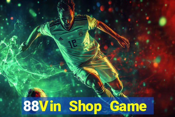 88Vin Shop Game Bài Tiền Thật