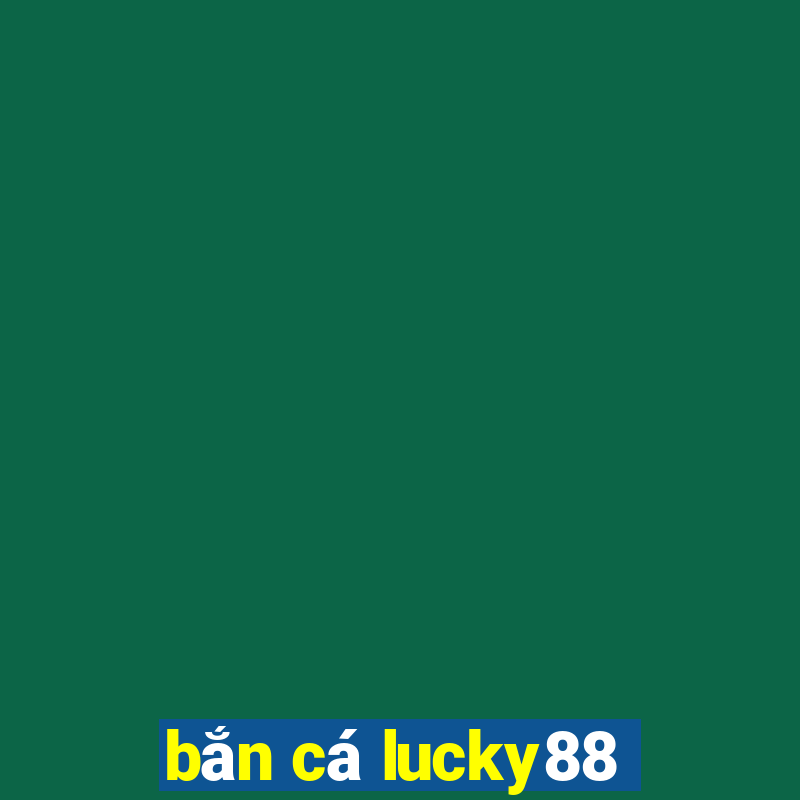 bắn cá lucky88