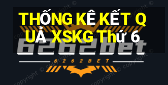 THỐNG KÊ KẾT QUẢ XSKG Thứ 6