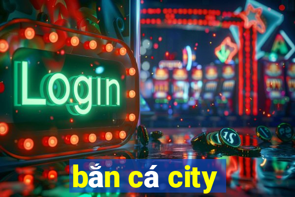 bắn cá city