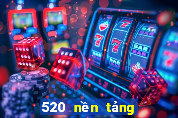 520 nền tảng ba nhanh