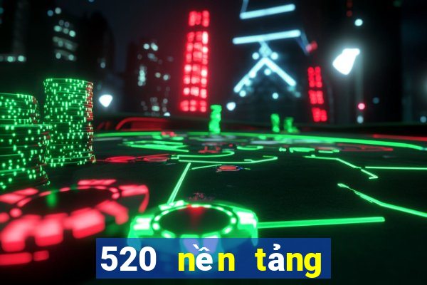 520 nền tảng ba nhanh