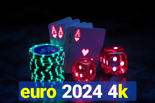 euro 2024 4k