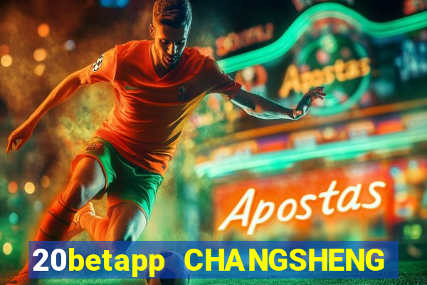 20betapp CHANGSHENG app Android