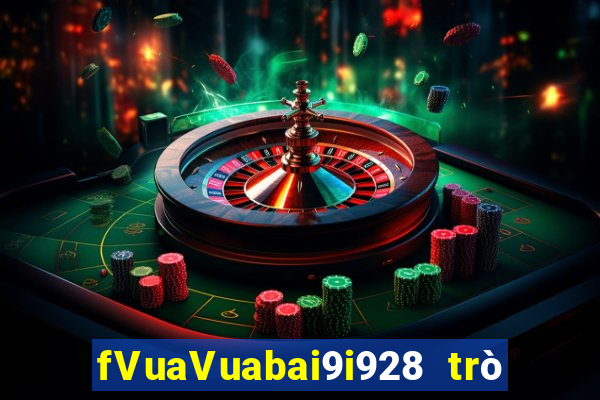 fVuaVuabai9i928 trò chơi tải về