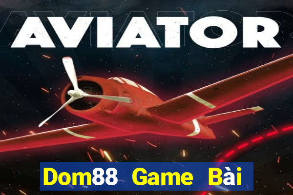 Dom88 Game Bài Hay Nhất Hiện Nay