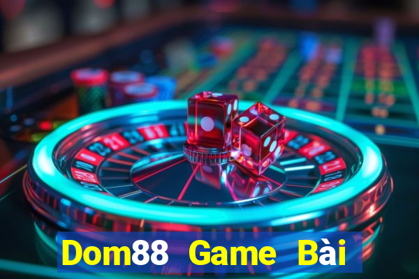 Dom88 Game Bài Hay Nhất Hiện Nay