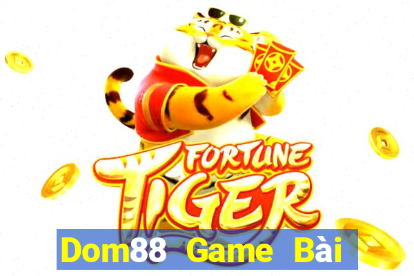 Dom88 Game Bài Hay Nhất Hiện Nay