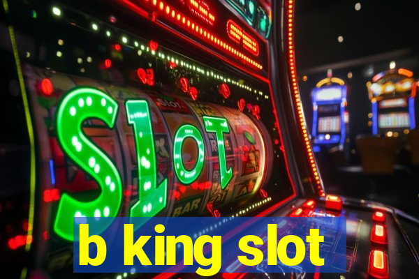 b king slot