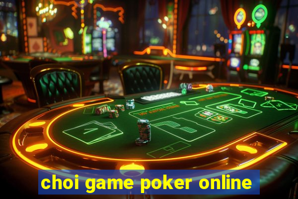 choi game poker online