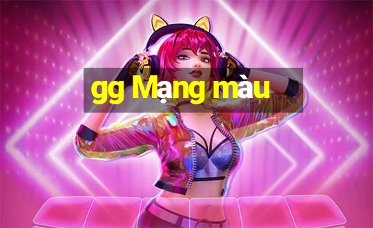 gg Mạng màu