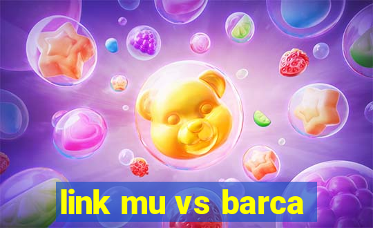 link mu vs barca