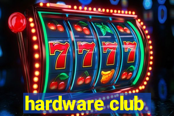 hardware club