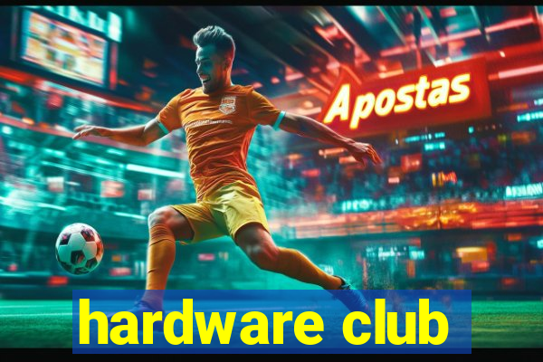 hardware club