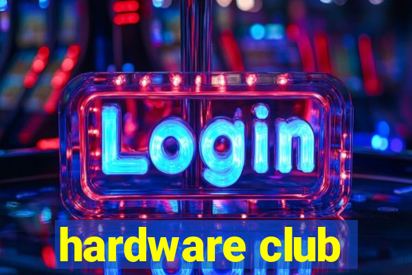 hardware club