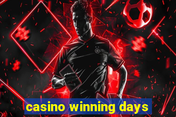 casino winning days