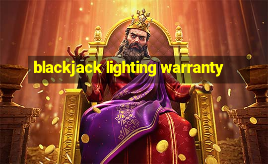 blackjack lighting warranty