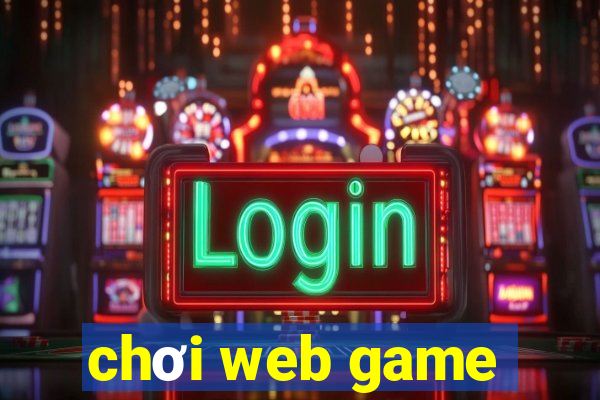 chơi web game