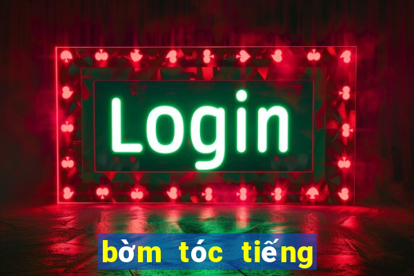 bờm tóc tiếng anh là gì