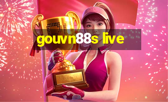 gouvn88s live