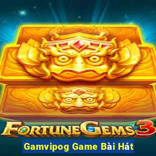 Gamvipog Game Bài Hát