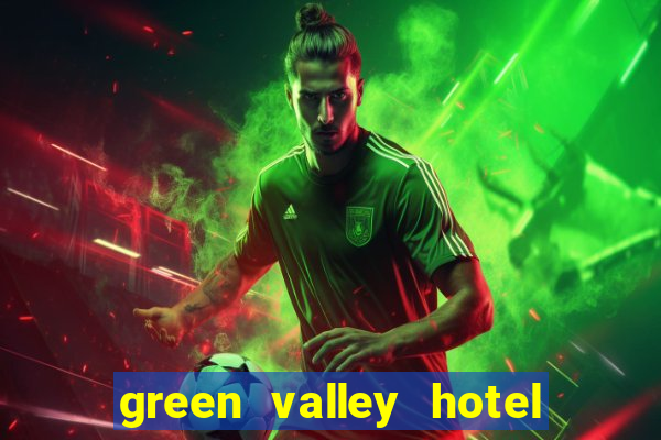 green valley hotel and casino