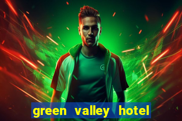 green valley hotel and casino