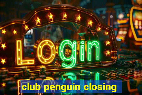 club penguin closing