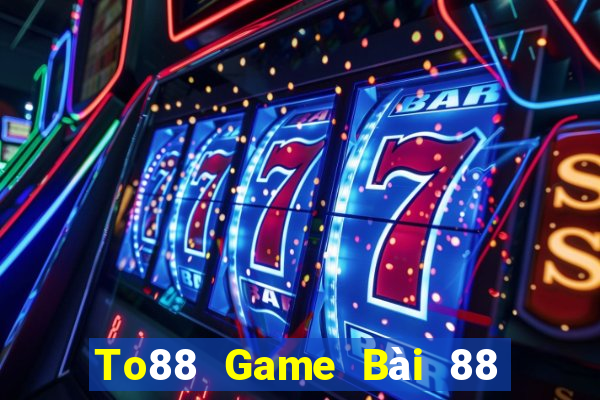 To88 Game Bài 88 Club Đổi Thưởng