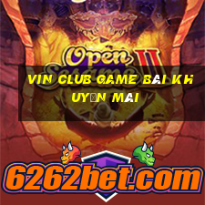 Vin Club Game Bài Khuyến Mãi