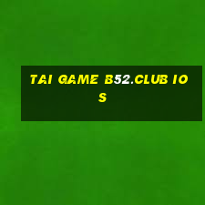 tai game b52.club ios