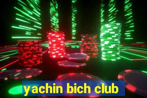 yachin bich club