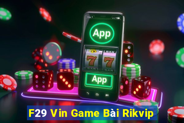 F29 Vin Game Bài Rikvip