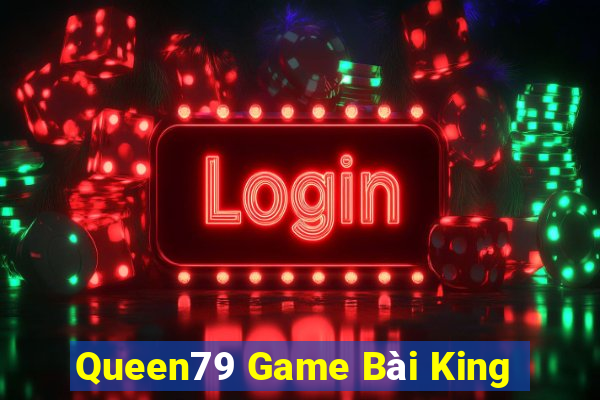 Queen79 Game Bài King