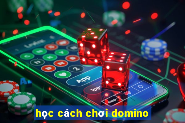 học cách chơi domino