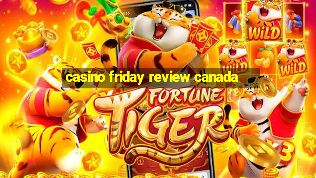 casino friday review canada