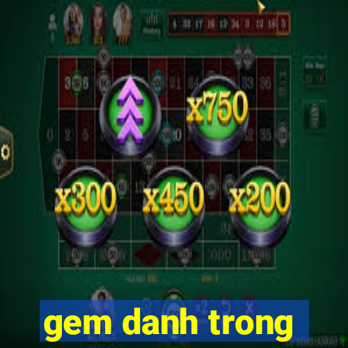 gem danh trong