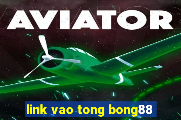 link vao tong bong88