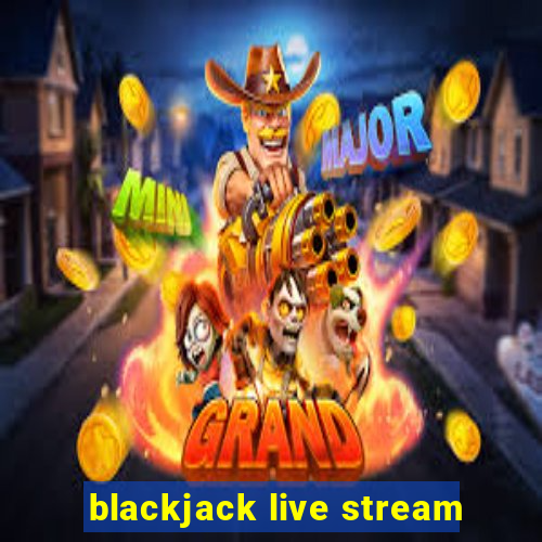 blackjack live stream